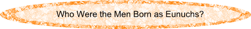 Who Were the Men Born as Eunuchs?