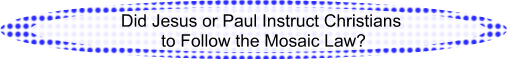 Should Christians Follow the Mosaic Law?